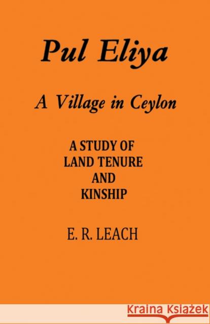 Pul Eliya: A Village in Ceylon Leach, E. R. 9780521200219 Cambridge University Press