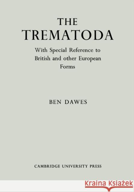 The Trematoda Dawes                                    Ben Dawes 9780521200240 Cambridge University Press