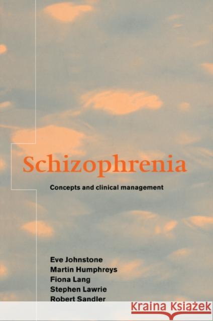 Schizophrenia: Concepts and Clinical Management Johnstone, Eve C. 9780521200998 Cambridge University Press
