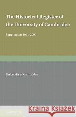 The Historical Register of the University of Cambridge: Supplement 1991-2000 University of Cambridge 9780521201292