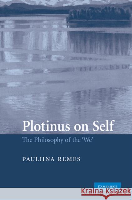 Plotinus on Self: The Philosophy of the 'We' Remes, Pauliina 9780521204989