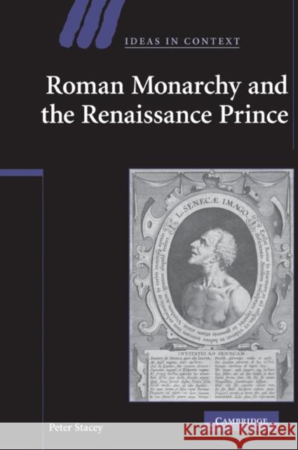 Roman Monarchy and the Renaissance Prince Peter Stacey 9780521205382