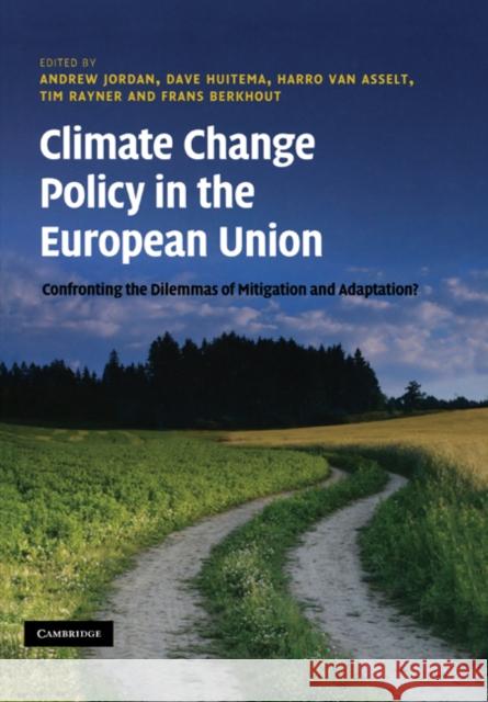 Climate Change Policy in the European Union: Confronting the Dilemmas of Mitigation and Adaptation? Jordan, Andrew 9780521208901
