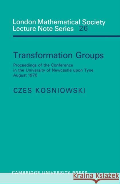 Transformation Groups Kosniowski, Czes 9780521215091 Cambridge University Press