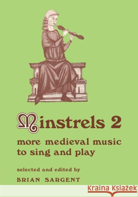 Minstrels 2: More Medieval Music to Sing and Play Sargent, Brian 9780521215510 Cambridge University Press