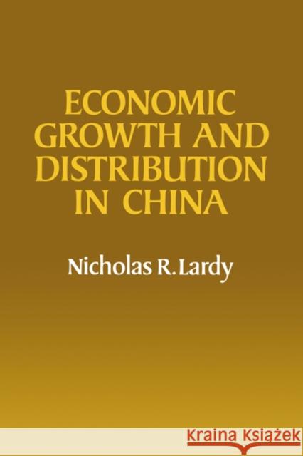 Economic Growth and Distribution in China Nicholas R. Lardy 9780521219044