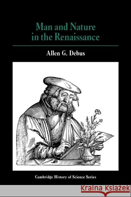 Man and Nature in the Renaissance Allen G. Debus 9780521219723