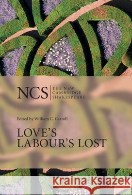 Love's Labour's Lost William Shakespeare Lynne Magnusson William C. Carroll 9780521222778