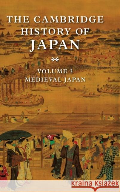 The Cambridge History of Japan, Volume 3: Medieval Japan Yamamura, Kozo 9780521223546