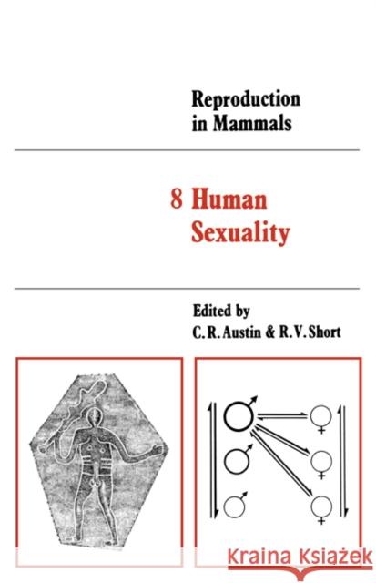 Reproduction in Mammals: Volume 8, Human Sexuality John R. Fuller, C. R. Austin (University of Cambridge), R. V. Short (University of Edinburgh) 9780521223614