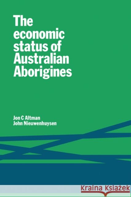 Ecnmc Status Australian Aborig Altman, Jon C. 9780521224215 CAMBRIDGE UNIVERSITY PRESS