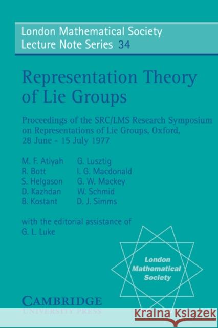 Representation Theory of Lie Groups M. F. Atiyah R. Bott S. Helgason 9780521226363 Cambridge University Press