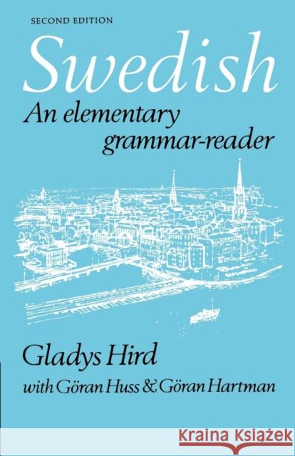 Swedish : An Elementary Grammar-Reader Gladys Hird Goran Huss Goran Hartman 9780521226448 