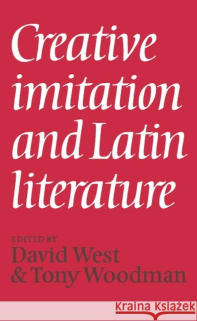 Creative Imitation Latin Liter West, David 9780521226684 Cambridge University Press
