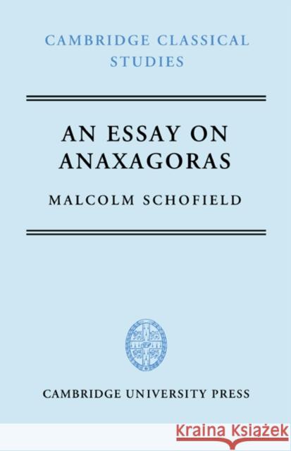 An Essay on Anaxagoras Malcolm Schofield R. L. Hunter R. G. Osborne 9780521227223 Cambridge University Press