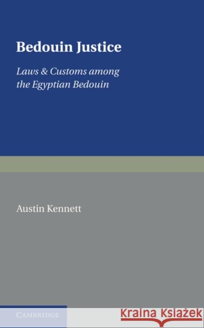 Bedouin Justice: Laws and Customs Amongst the Egyptian Bedouin Kennett, Austin 9780521230834 Cambridge University Press