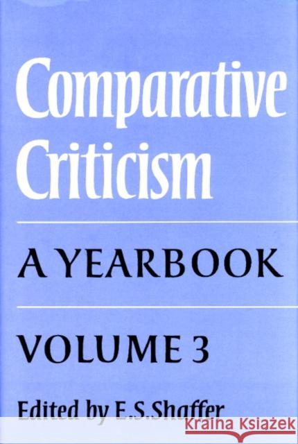 Comparative Criticism: Volume 3: A Yearbook Shaffer, E. S. 9780521232760 CAMBRIDGE UNIVERSITY PRESS