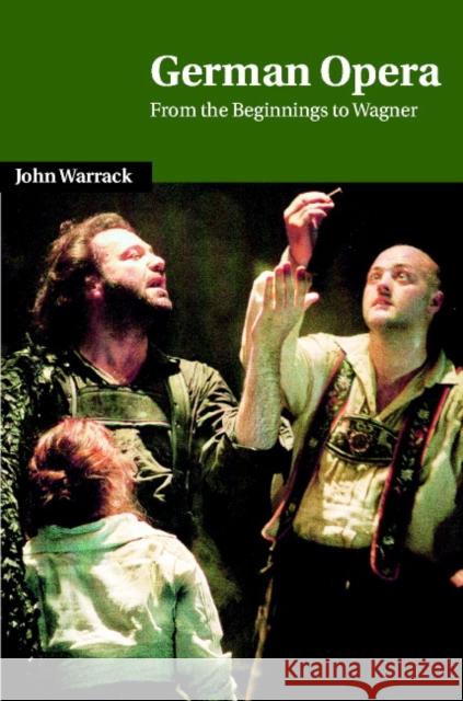 German Opera: From the Beginnings to Wagner Warrack, John 9780521235327 Cambridge University Press