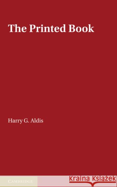 The Printed Book Harry G. Aldis John Carter E. A. Crutchley 9780521238724 Cambridge University Press