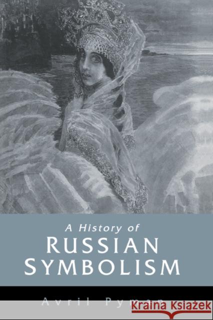 A History of Russian Symbolism Avril Pyman 9780521241984 Cambridge University Press