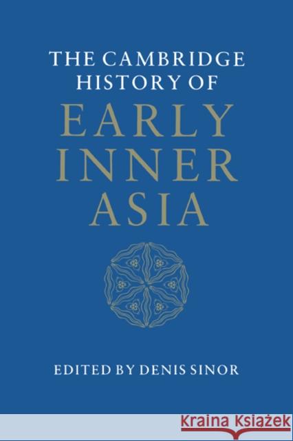 The Cambridge History of Early Inner Asia Denis Sinor 9780521243049 Cambridge University Press