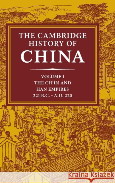 The Cambridge History of China: Volume 1, the Ch'in and Han Empires, 221 BC-AD 220 Twitchett, Denis 9780521243278 Cambridge University Press