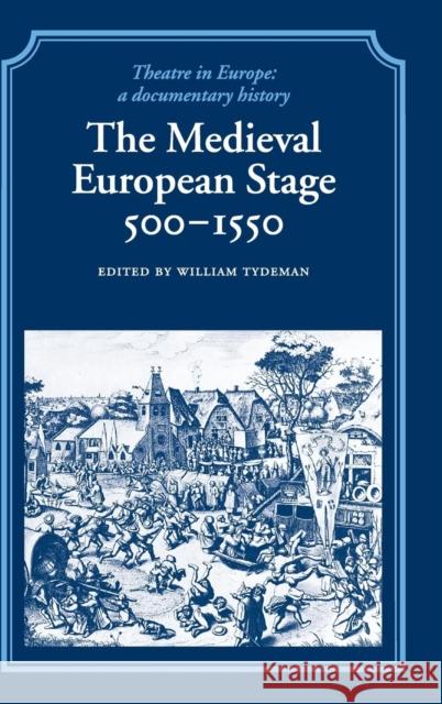 The Medieval European Stage, 500-1550 William Tydeman Glynne Wickham John Northam 9780521246095 Cambridge University Press