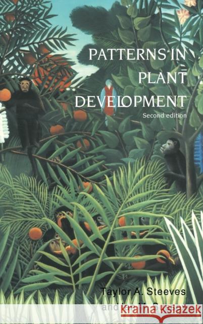 Patterns in Plant Development Taylor Steeves I. M. Sussex 9780521246880 CAMBRIDGE UNIVERSITY PRESS
