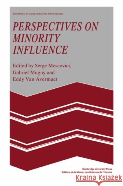 Perspectives on Minority Influence Serge Moscovici Eddy Va Gabriel Mugny 9780521246958 Cambridge University Press