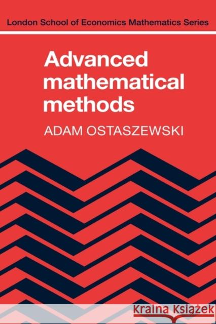 Advanced Mathematical Mathods Ostaszewski, Adam 9780521247887 Cambridge University Press