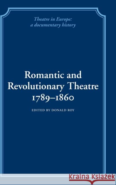 Romantic and Revolutionary Theatre, 1789-1860  9780521250801 CAMBRIDGE UNIVERSITY PRESS