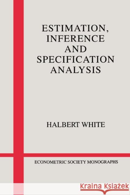 Estimation, Inference and Specification Analysis Halbert White (University of California, San Diego) 9780521252805