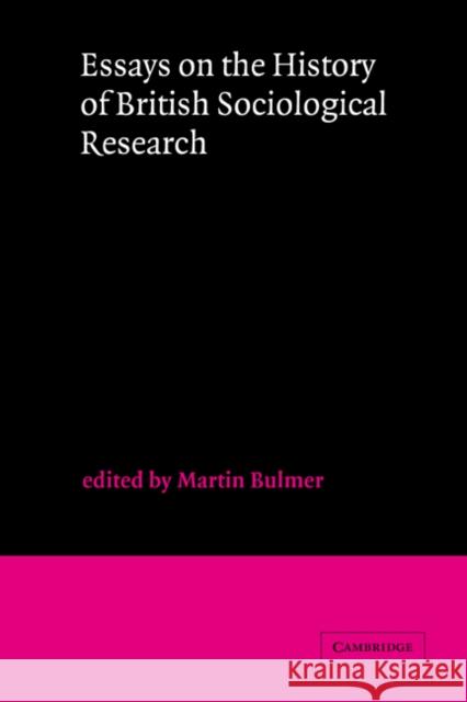 Essays on the History of British Sociological Research Martin Bulmer 9780521254779 Cambridge University Press