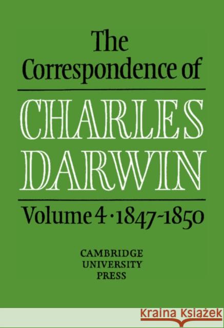 The Correspondence of Charles Darwin: Volume 4, 1847-1850 Frederick Burkhardt Charles Darwin Sydney Smith 9780521255905