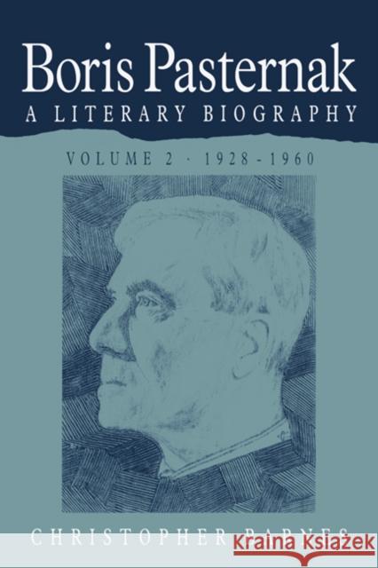 Boris Pasternak: Volume 2, 1928-1960: A Literary Biography Barnes, Christopher 9780521259583 Cambridge University Press