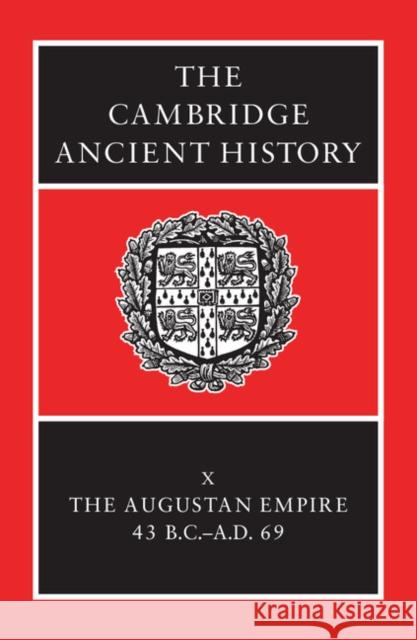 The Augustan Empire, 43 B.C.-A.D. 69 Bowman, Alan K. 9780521264303 Cambridge University Press