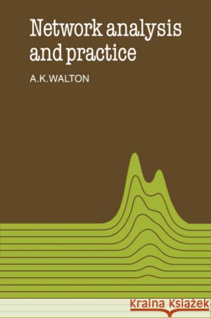 Network Analysis and Practice A. K. Walton Alan Keith Walton 9780521264594 Cambridge University Press