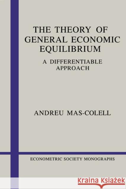 The Theory of General Economic Equilibrium: A Differentiable Approach Andreu Mas-Colell (Harvard University, Massachusetts) 9780521265140 Cambridge University Press