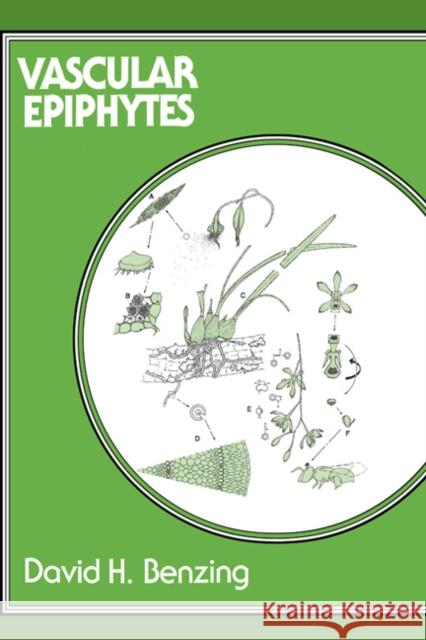 Vascular Epiphytes: General Biology and Related Biota David H. Benzing (Oberlin College, Ohio) 9780521266307 Cambridge University Press