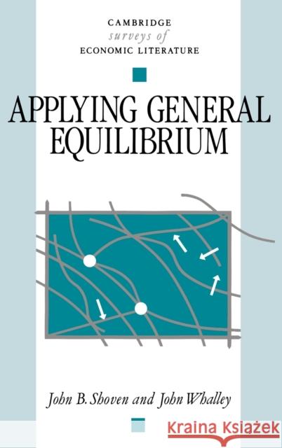 Applying General Equilibrium John B. Shoven John Pencavel John Whalley 9780521266550 Cambridge University Press