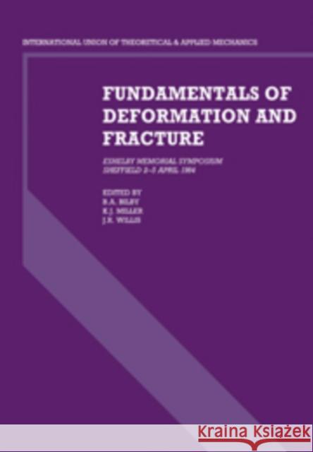 Fundamentals of Deformation and Fracture: Eshelby Memorial Symposium Sheffield 2–5 April 1984 B. A. Bilby, K. J. Miller, J. R. Willis 9780521267359 Cambridge University Press