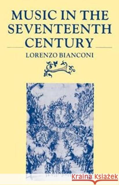 Music in the Seventeenth Century Lorenzo Bianconi David Bryant 9780521269155 Cambridge University Press