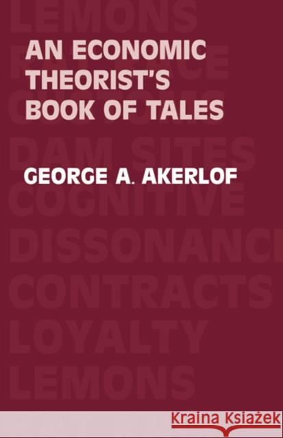 An Economic Theorist's Book of Tales George A. Akerlof 9780521269339