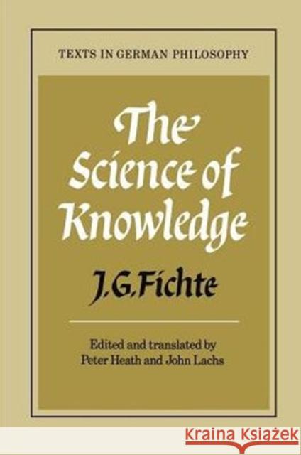 The Science of Knowledge: With the First and Second Introductions Fichte, J. G. 9780521270502 Cambridge University Press