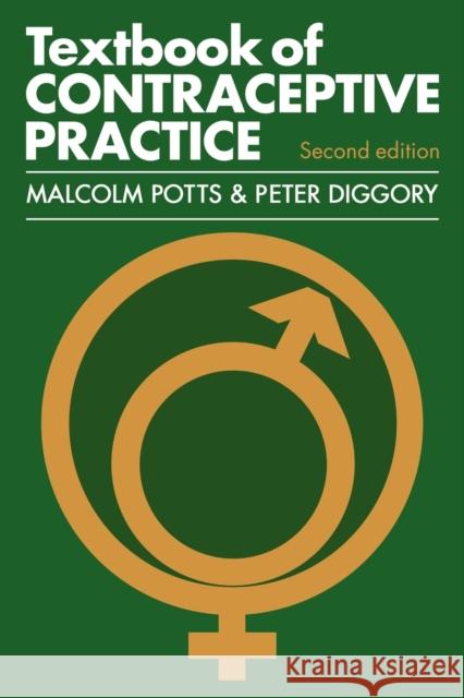 Textbook of Contraceptive Practice Malcolm Potts Peter Diggory Malcolm Potts 9780521270854 Cambridge University Press