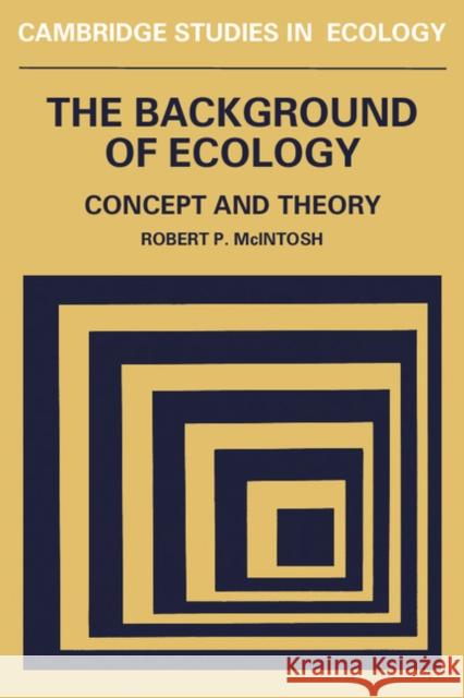 Background of Ecology: Concept and Theory McIntosh, Robert P. 9780521270878 Cambridge University Press