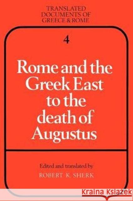Rome and the Greek East to the Death of Augustine Sherk, Robert K. 9780521271233 Cambridge University Press