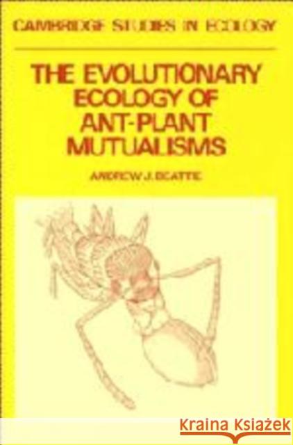 The Evolutionary Ecology of Ant-Plant Mutualisms Andrew J. Beattie H. J. B. Birks J. A. Wiens 9780521272728 Cambridge University Press