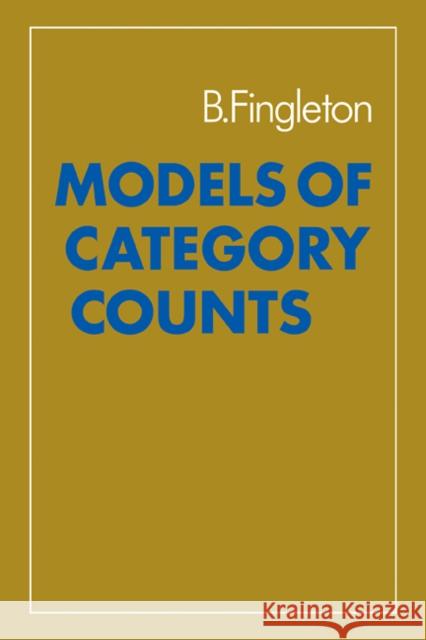 Models of Category Counts Bernard Fingleton 9780521272834 CAMBRIDGE UNIVERSITY PRESS