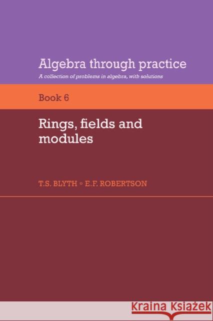 Rings, Fields and Modules Blyth, T. S. 9780521272919 Cambridge University Press